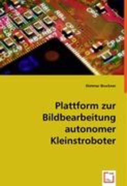 Bruckner, D: Plattform zur Bildbearbeitung autonomer Kleinst