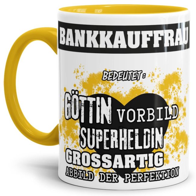 Unsere Berufe-Tasse in Gelb - Bedeutung einer Bankkauffrau - passt in jede Lebenslage und zu jeder Situation. Ob im Büro