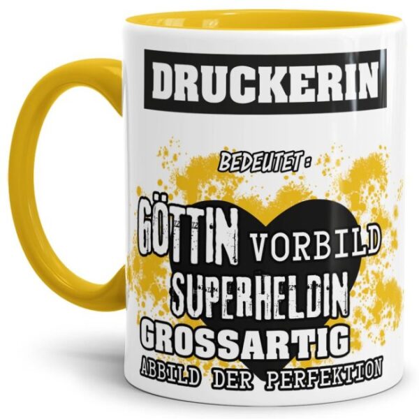 Unsere Berufe-Tasse in Gelb - Bedeutung einer Druckerin - passt in jede Lebenslage und zu jeder Situation. Ob im Büro