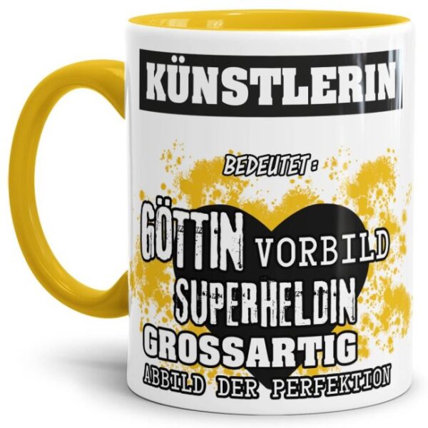 Unsere Berufe-Tasse in Gelb - Bedeutung einer Künstlerin - passt in jede Lebenslage und zu jeder Situation. Ob im Büro