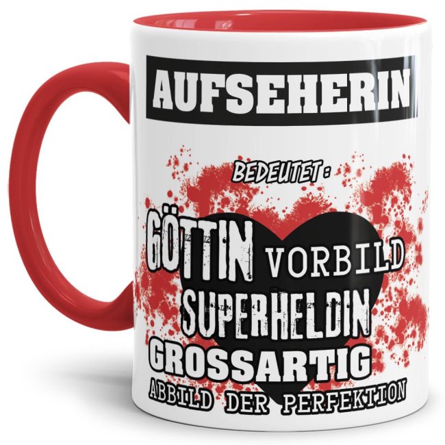 Unsere Berufe-Tasse in Rot - Bedeutung einer Aufseherin - passt in jede Lebenslage und zu jeder Situation. Ob im Büro