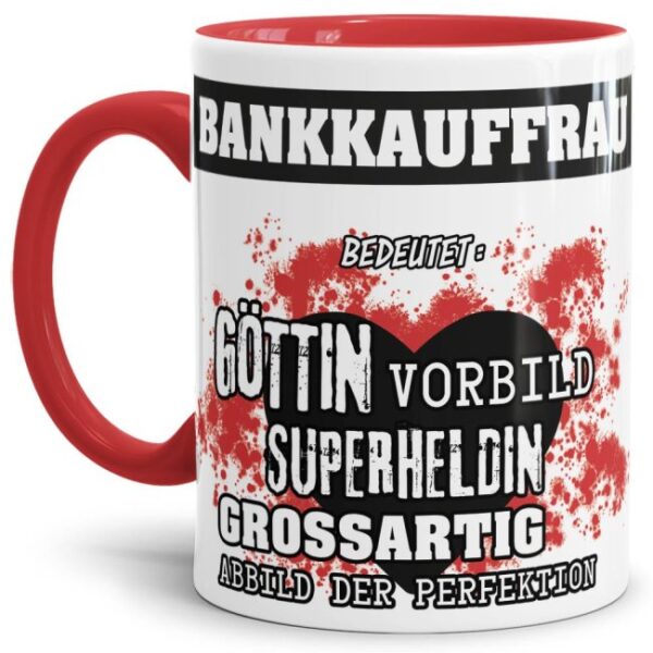 Unsere Berufe-Tasse in Rot - Bedeutung einer Bankkauffrau - passt in jede Lebenslage und zu jeder Situation. Ob im Büro