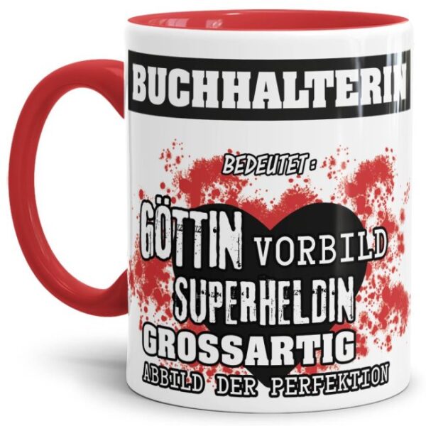 Unsere Berufe-Tasse in Rot - Bedeutung einer Buchhalterin - passt in jede Lebenslage und zu jeder Situation. Ob im Büro