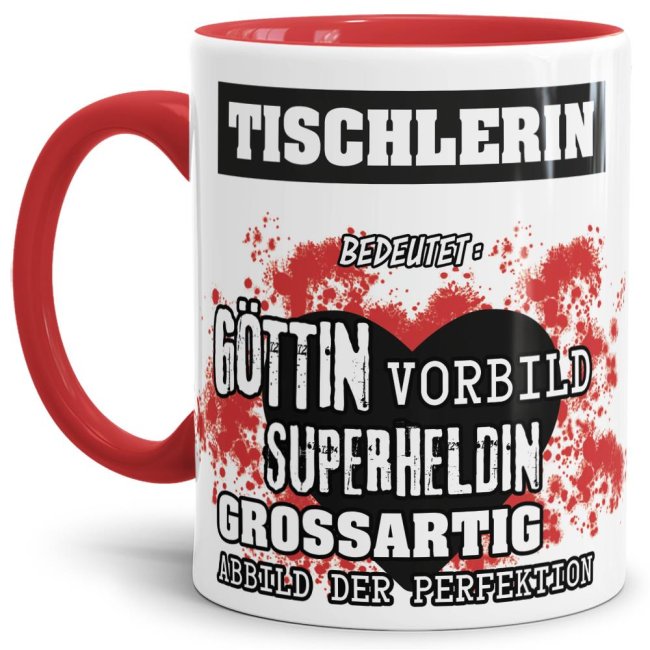 Unsere Berufe-Tasse in Rot - Bedeutung einer Tischlerin - passt in jede Lebenslage und zu jeder Situation. Ob im Büro