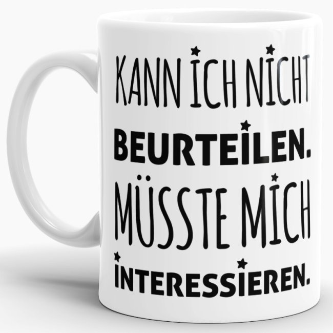 Unsere Tassen mit lustigem Spruch - Kann ich nicht Beurteilen - passen in jede Lebenslage und zu jeder Situation. Ob als Bürotasse mit lustigem...