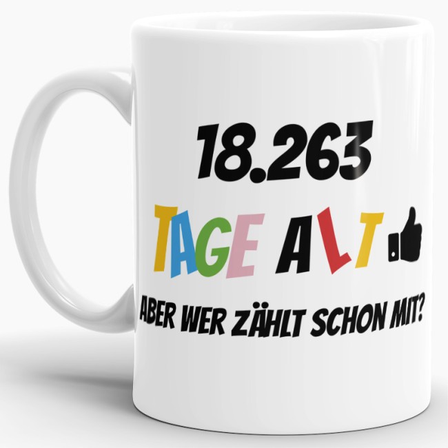 Lustige Tasse als Geburtstagsgeschenk zum 50. Geburtstag - Wer zählt schon die Tage - mit Lebensjahren in Tagen. Ein witziges Geschenk zum...