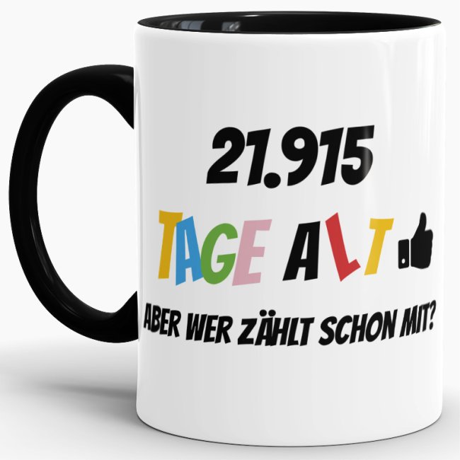 Lustige Tasse als Geburtstagsgeschenk zum 60. Geburtstag - Wer zählt schon die Tage - mit Lebensjahren in Tagen. Ein witziges Geschenk zum...