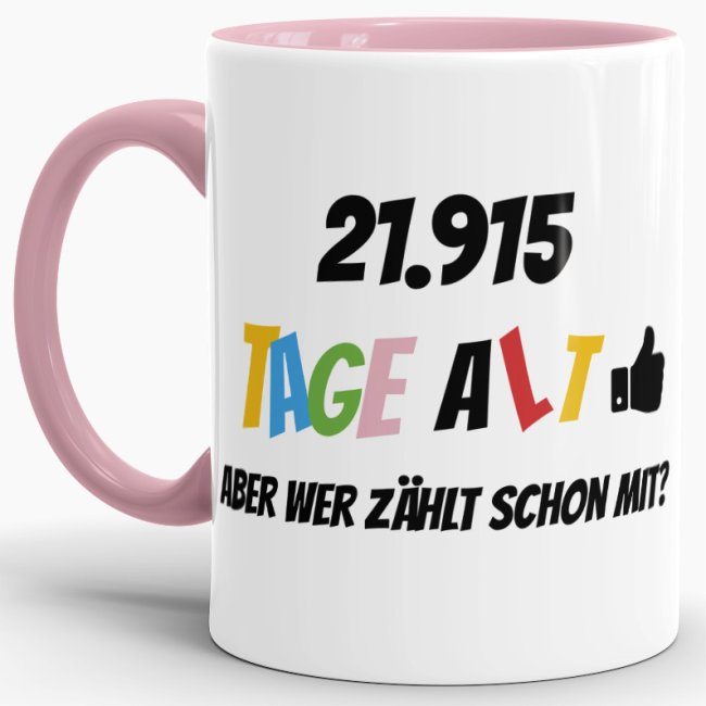 Lustige Tasse als Geburtstagsgeschenk zum 60. Geburtstag - Wer zählt schon die Tage - mit Lebensjahren in Tagen. Ein witziges Geschenk zum...