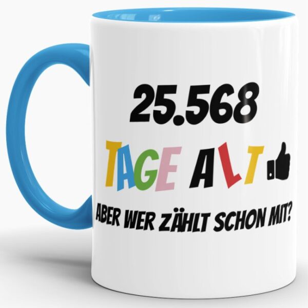 Lustige Tasse als Geburtstagsgeschenk zum 70. Geburtstag - Wer zählt schon die Tage - mit Lebensjahren in Tagen. Ein witziges Geschenk zum...