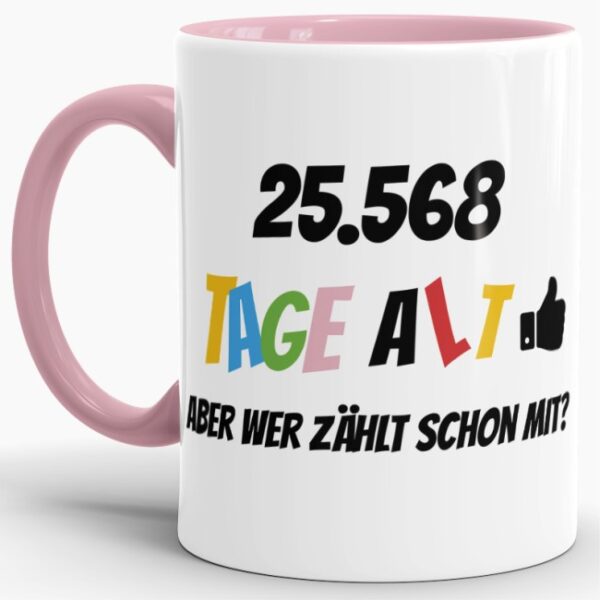 Lustige Tasse als Geburtstagsgeschenk zum 70. Geburtstag - Wer zählt schon die Tage - mit Lebensjahren in Tagen. Ein witziges Geschenk zum...