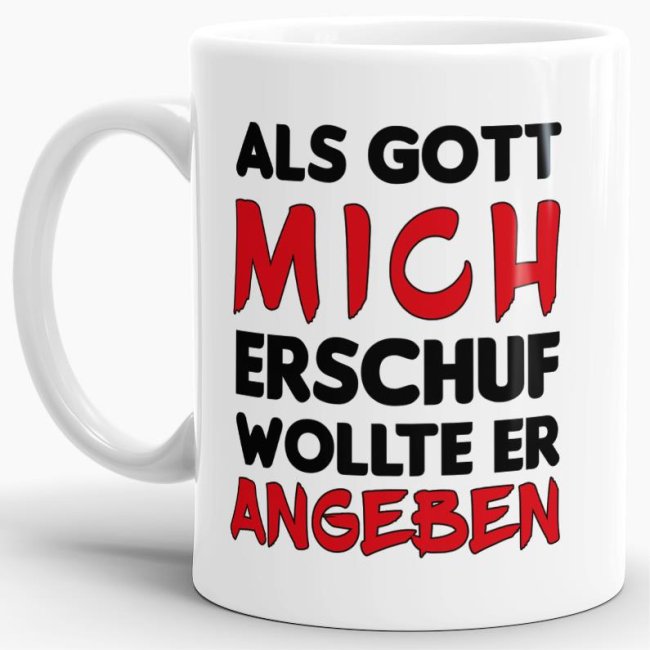 Das Leben manchmal nicht so ernst nehmen können Sie mit unserer verrückten Keramik Tasse in weiß mit lustigem Spruch - Als Gott mich erschuf wollte...