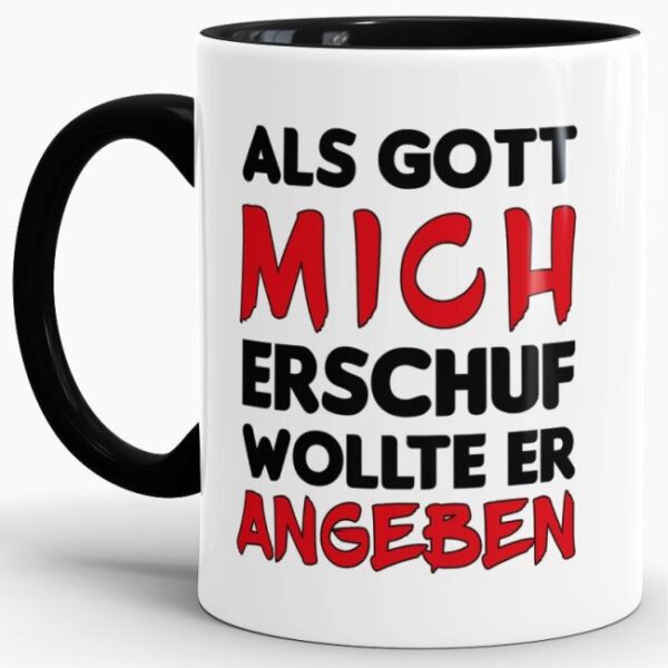 Das Leben manchmal nicht so ernst nehmen können Sie mit unserer verrückten Keramik Tasse in schwarz mit lustigem Spruch - Als Gott mich erschuf...