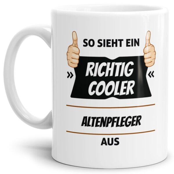 Berufe-Tasse aus hochwertiger Keramik mit Spruch - So sieht ein richtig cooler Altenpfleger aus. Die neue Lieblingstasse für den morgendlichen...