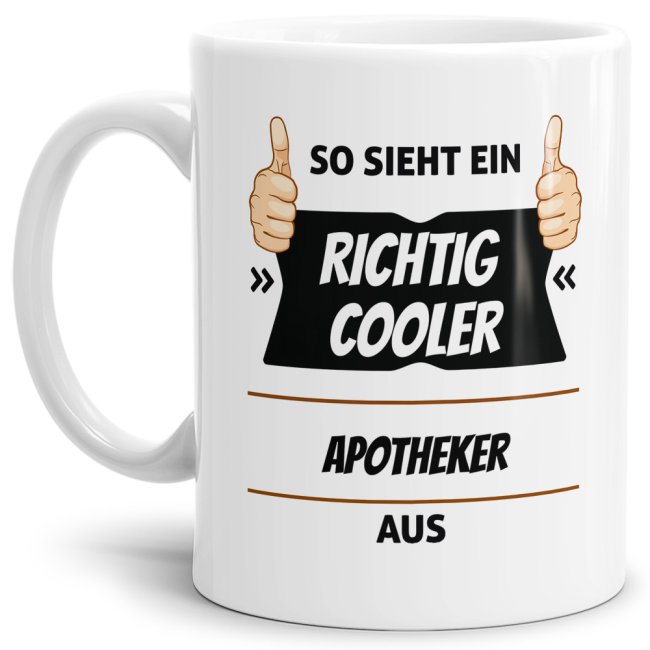 Berufe-Tasse aus hochwertiger Keramik mit Spruch - So sieht ein richtig cooler Apotheker aus. Die neue Lieblingstasse für den morgendlichen Kaffee...