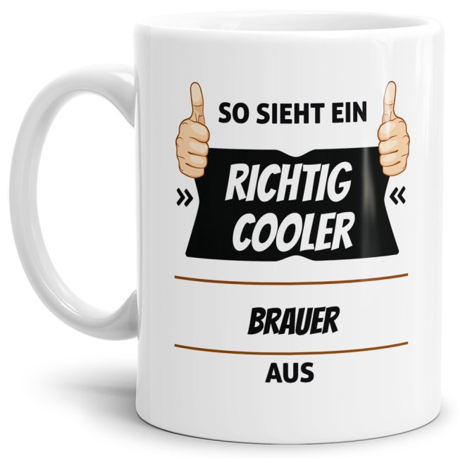 Berufe-Tasse aus hochwertiger Keramik mit Spruch - So sieht ein richtig cooler Brauer aus. Die neue Lieblingstasse für den morgendlichen Kaffee auf...