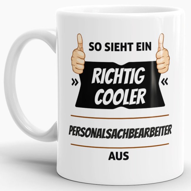 Berufe-Tasse aus hochwertiger Keramik mit Spruch - So sieht ein richtig cooler Personalsachbearbeiter aus. Die neue Lieblingstasse für den...