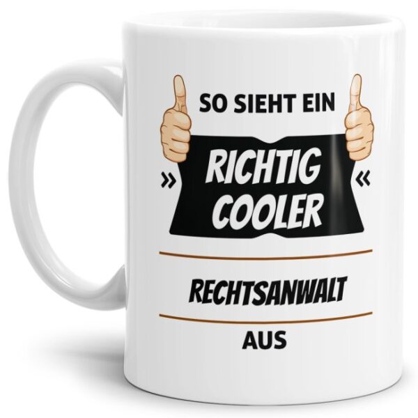 Berufe-Tasse aus hochwertiger Keramik mit Spruch - So sieht ein richtig cooler Rechtsanwalt aus. Die neue Lieblingstasse für den morgendlichen...