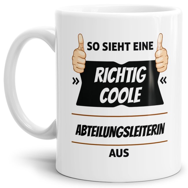 Berufe-Tasse aus hochwertiger Keramik mit Spruch - So sieht eine richtig coole Abteilungsleiterin aus. Die neue Lieblingstasse für den...