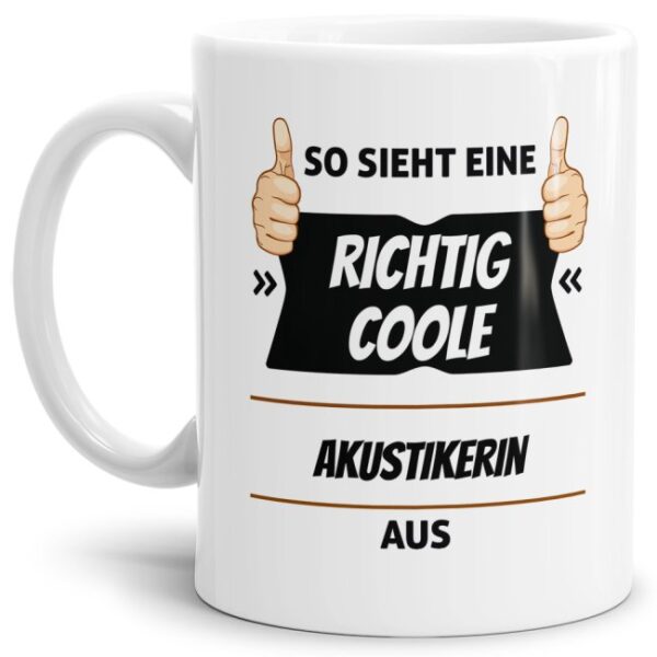 Berufe-Tasse aus hochwertiger Keramik mit Spruch - So sieht eine richtig coole Akustikerin aus. Die neue Lieblingstasse für den morgendlichen...