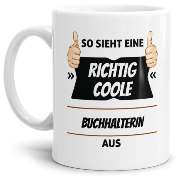 Berufe-Tasse aus hochwertiger Keramik mit Spruch - So sieht eine richtig coole Buchhalterin aus. Die neue Lieblingstasse für den morgendlichen...