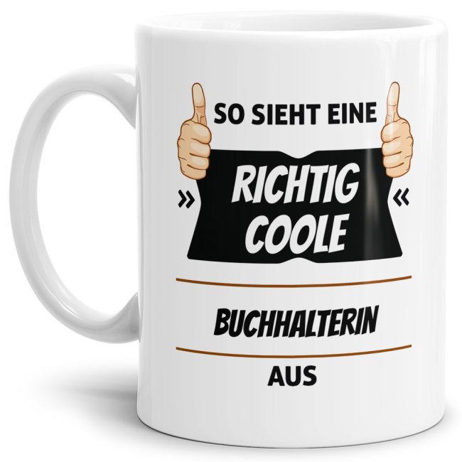 Berufe-Tasse aus hochwertiger Keramik mit Spruch - So sieht eine richtig coole Buchhalterin aus. Die neue Lieblingstasse für den morgendlichen...