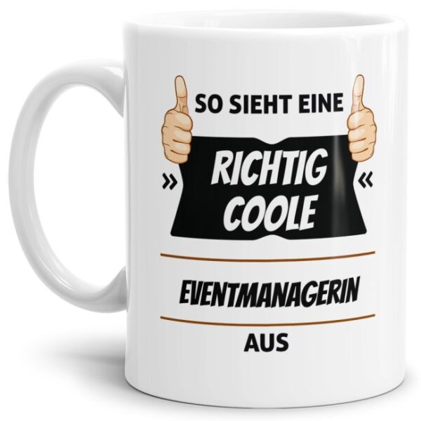 Berufe-Tasse aus hochwertiger Keramik mit Spruch - So sieht eine richtig coole Eventmanagerin aus. Die neue Lieblingstasse für den morgendlichen...