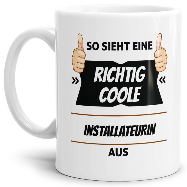 Berufe-Tasse aus hochwertiger Keramik mit Spruch - So sieht eine richtig coole Installateurin aus. Die neue Lieblingstasse für den morgendlichen...