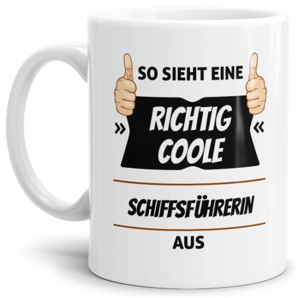 Berufe-Tasse aus hochwertiger Keramik mit Spruch - So sieht eine richtig coole Schiffsführerin aus. Die neue Lieblingstasse für den morgendlichen...