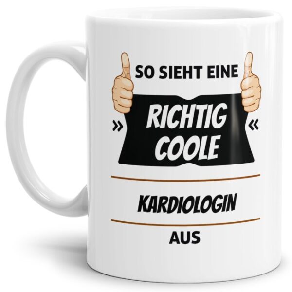 Berufe-Tasse aus hochwertiger Keramik mit Spruch - So sieht eine richtig coole Kardiologin aus. Die neue Lieblingstasse für den morgendlichen...