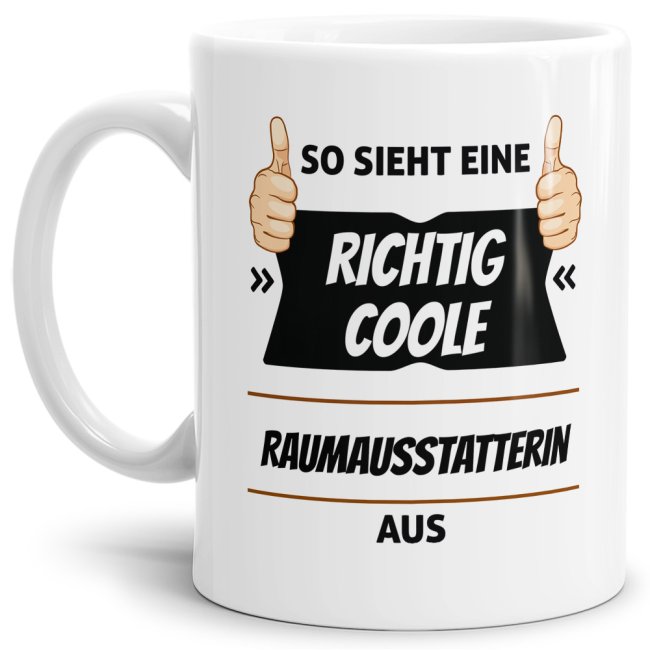 Berufe-Tasse aus hochwertiger Keramik mit Spruch - So sieht eine richtig coole Raumausstatterin aus. Die neue Lieblingstasse für den morgendlichen...