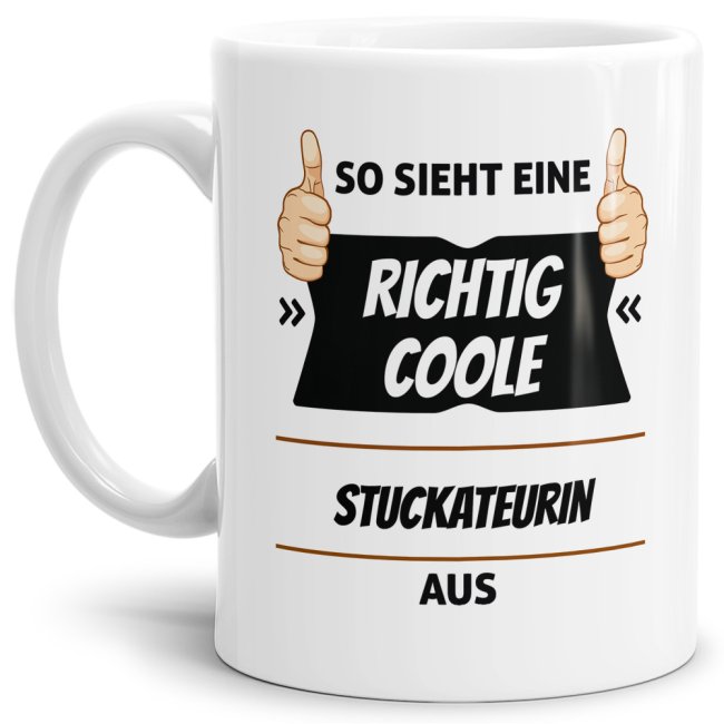 Berufe-Tasse aus hochwertiger Keramik mit Spruch - So sieht eine richtig coole Stuckateurin aus. Die neue Lieblingstasse für den morgendlichen...