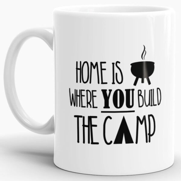 Unsere Tasse mit Camping-Spruch aus hochwertiger Keramik - Home is