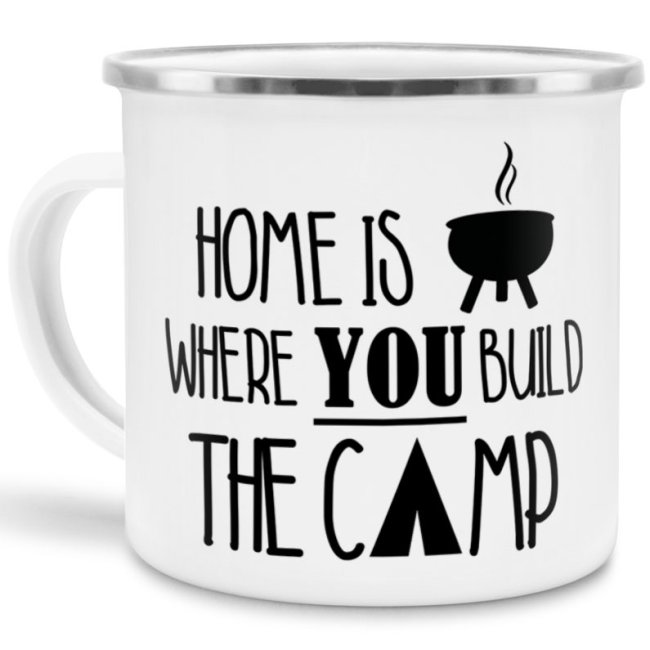 Unsere Emailletasse mit lustigem Campingspruch - Home is