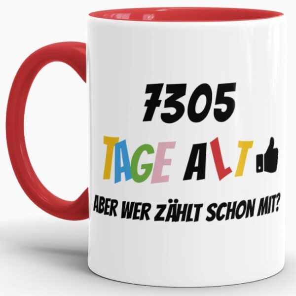 Lustige Tasse als Geburtstagsgeschenk zum 20. Geburtstag - Wer zählt schon die Tage - mit Lebensjahren in Tagen. Ein witziges Geschenk zum...