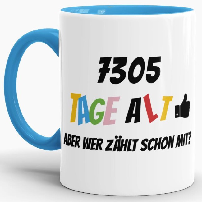 Lustige Tasse als Geburtstagsgeschenk zum 20. Geburtstag - Wer zählt schon die Tage - mit Lebensjahren in Tagen. Ein witziges Geschenk zum...