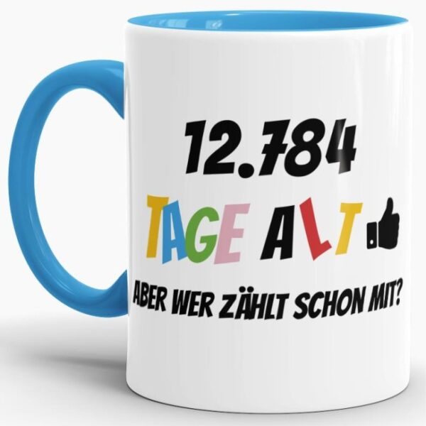 Lustige Tasse als Geburtstagsgeschenk zum 35. Geburtstag - Wer zählt schon die Tage - mit Lebensjahren in Tagen. Ein witziges Geschenk zum...