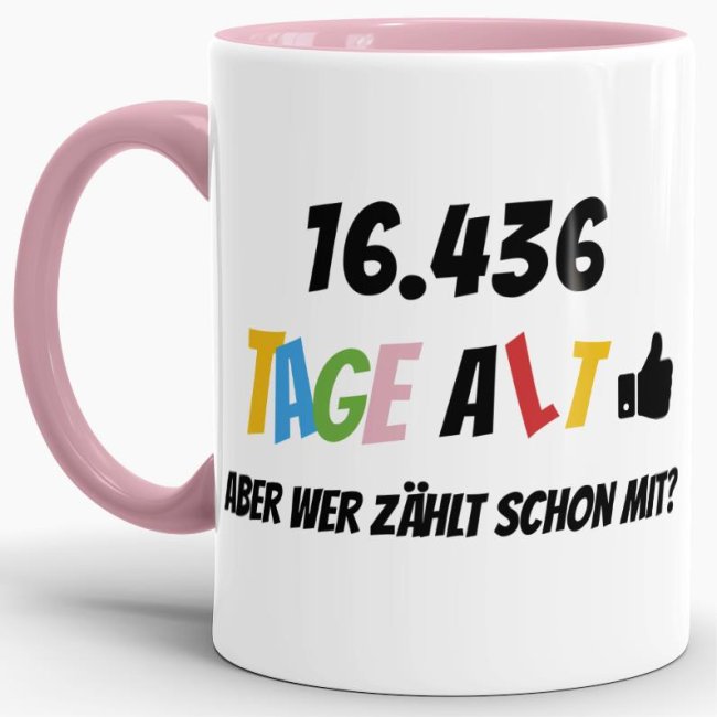 Lustige Tasse als Geburtstagsgeschenk zum 45. Geburtstag - Wer zählt schon die Tage - mit Lebensjahren in Tagen. Ein witziges Geschenk zum...