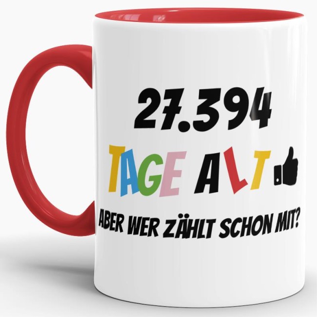 Lustige Tasse als Geburtstagsgeschenk zum 75. Geburtstag - Wer zählt schon die Tage - mit Lebensjahren in Tagen. Ein witziges Geschenk zum...