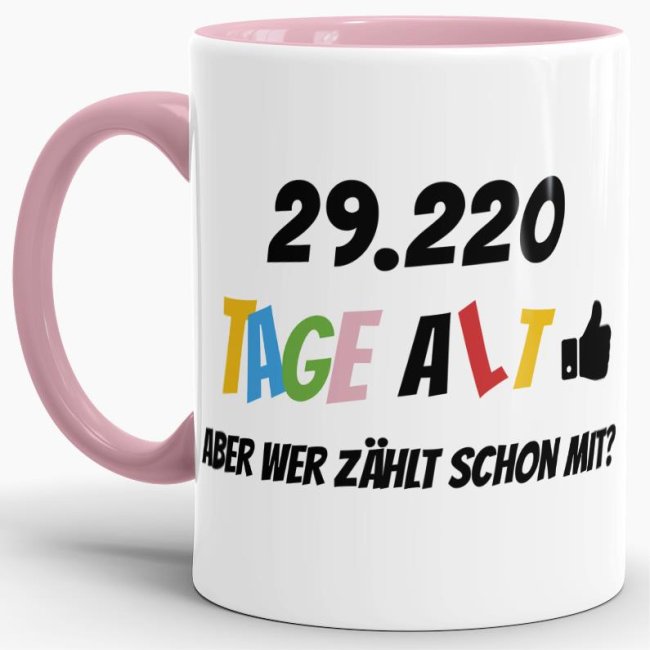 Lustige Tasse als Geburtstagsgeschenk zum 80. Geburtstag - Wer zählt schon die Tage - mit Lebensjahren in Tagen. Ein witziges Geschenk zum...