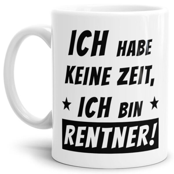 Witziger Kaffeebecher für die Rente mit dem Spruch - Ich habe keine Zeit