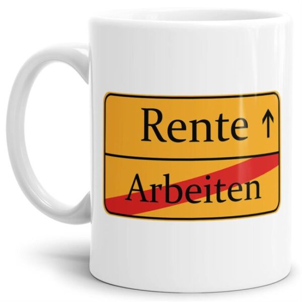 Witziger Kaffeebecher für die Rente mit dem Spruch als Ortsausgangsschild - Arbeiten -> Rente! Kleines Geschenk zum Ruhestand für angehende Rentner...