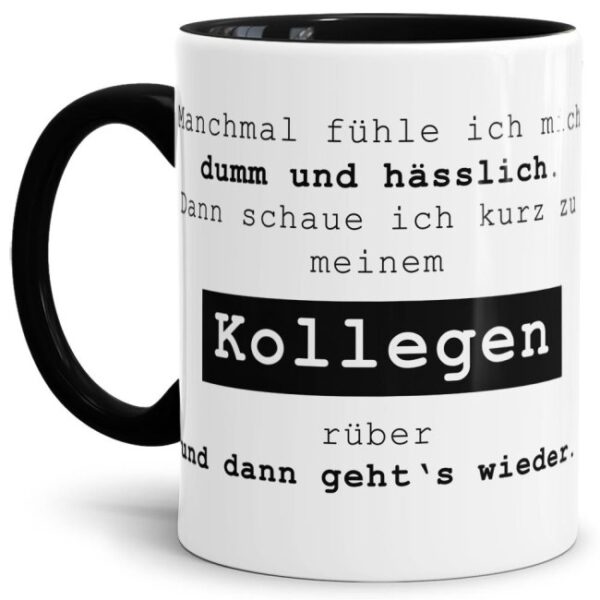 Schwarze Tasse mit witzigem Spruch - Manchmal fühle ich mich dumm und hässlich - für Menschen mit Humor. Witziges Geschenk zum Geburtstag oder...