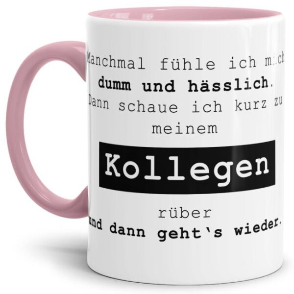 Rosane Tasse mit witzigem Spruch - Manchmal fühle ich mich dumm und hässlich - für Menschen mit Humor. Witziges Geschenk zum Geburtstag oder...