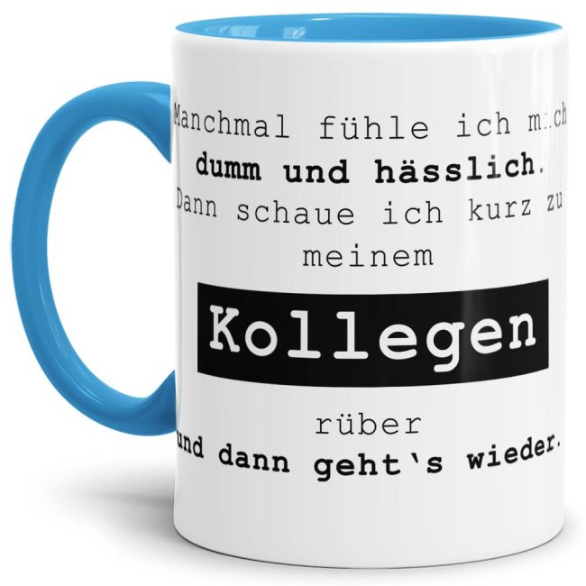 Hellblaue Tasse mit witzigem Spruch - Manchmal fühle ich mich dumm und hässlich - für Menschen mit Humor. Witziges Geschenk zum Geburtstag oder...