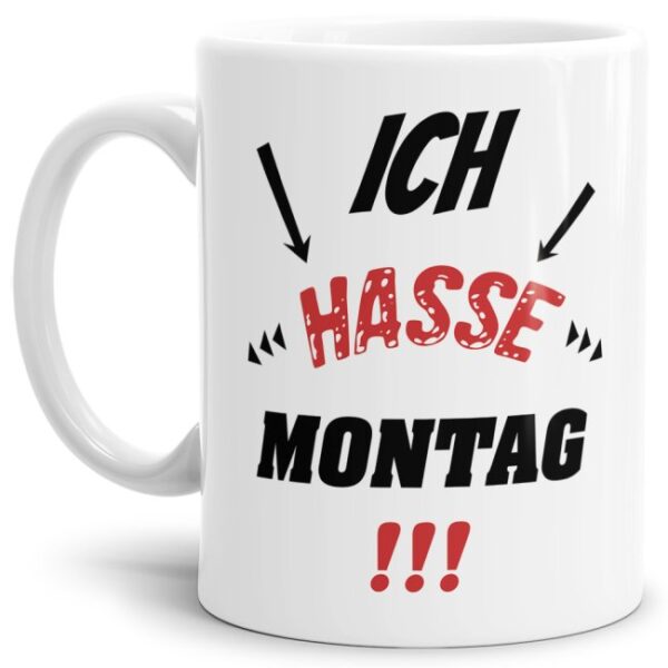 Witzige Bürotasse mit Spruch. Ihr hasst den Montag? Und feiert das Wochenende? Dann ist diese Tasse mit lustigem Spruch - Ich hasse Montag! - genau...