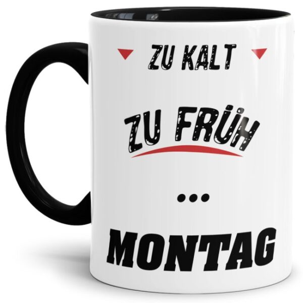 Witzige Bürotasse mit Spruch. Ihr hasst den Montag? Und feiert das Wochenende? Dann ist diese Tasse mit lustigem Spruch - Zu kalt