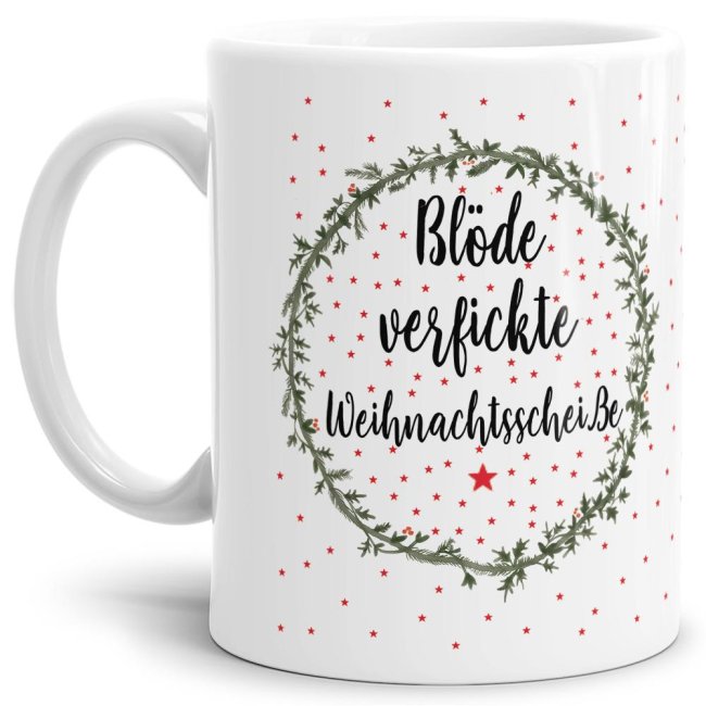 Witzige Tasse mit frechem Weihnachtsspruch - Blöde verfickte Weihnachtsscheiße - eine besonderes vorweihnachtliches Mitbringsel zur Adventszeit...