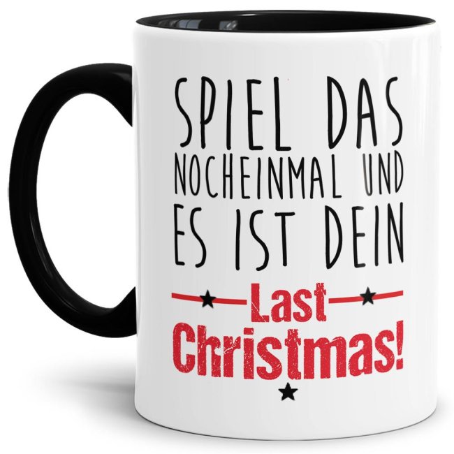 Lustige Weihnachtstasse mit Spruch - Spiel das noch einmal und es ist Dein LAST CHRISTMAS! Ein witziges Geschenk in der Adventszeit für alle...