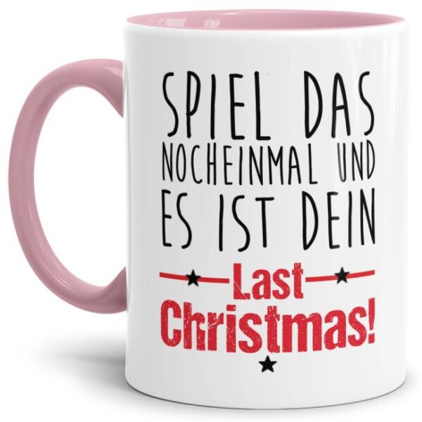 Lustige Weihnachtstasse mit Spruch - Spiel das noch einmal und es ist Dein LAST CHRISTMAS! Ein witziges Geschenk in der Adventszeit für alle...