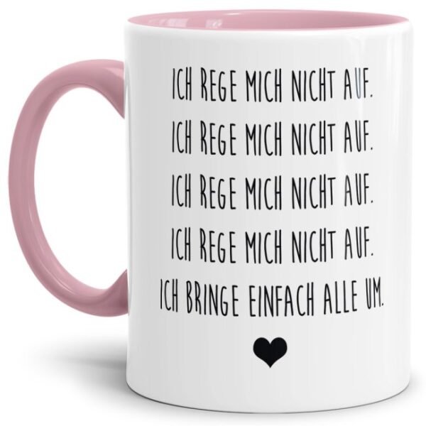 Unsere Tassen mit lustigem Spruch - Ich rege mich nicht auf - in Rosa passen in jede Lebenslage und zu jeder Situation. Ob als Bürotasse mit...